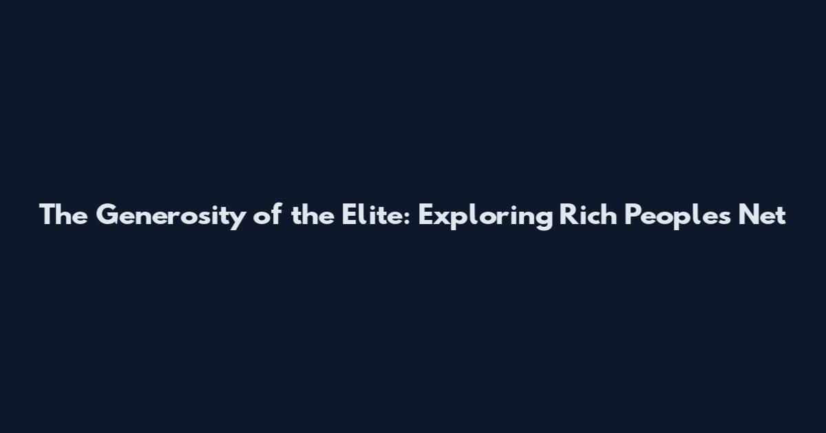 The Generosity of the Elite: Exploring Rich People's Net