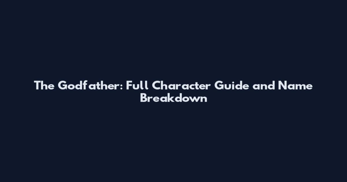 The Godfather: Full Character Guide and Name Breakdown