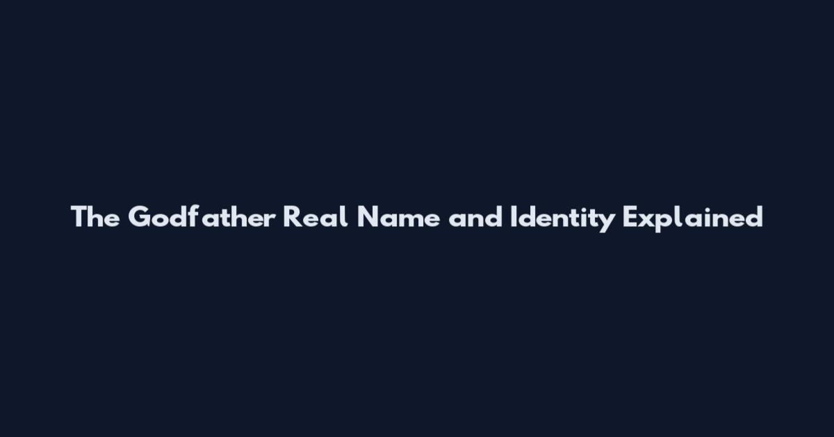 The Godfather Real Name and Identity Explained