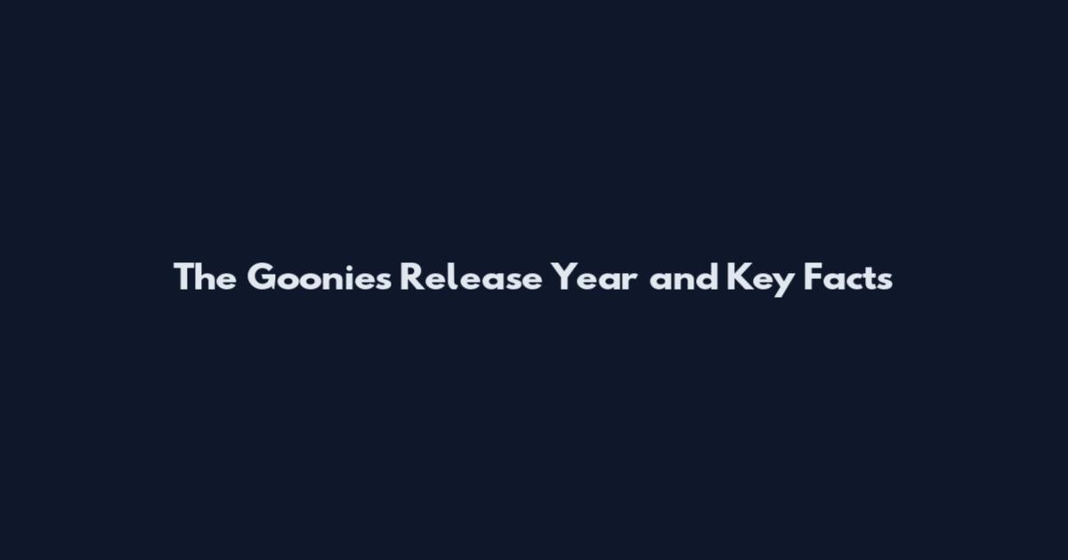 The Goonies Release Year and Key Facts