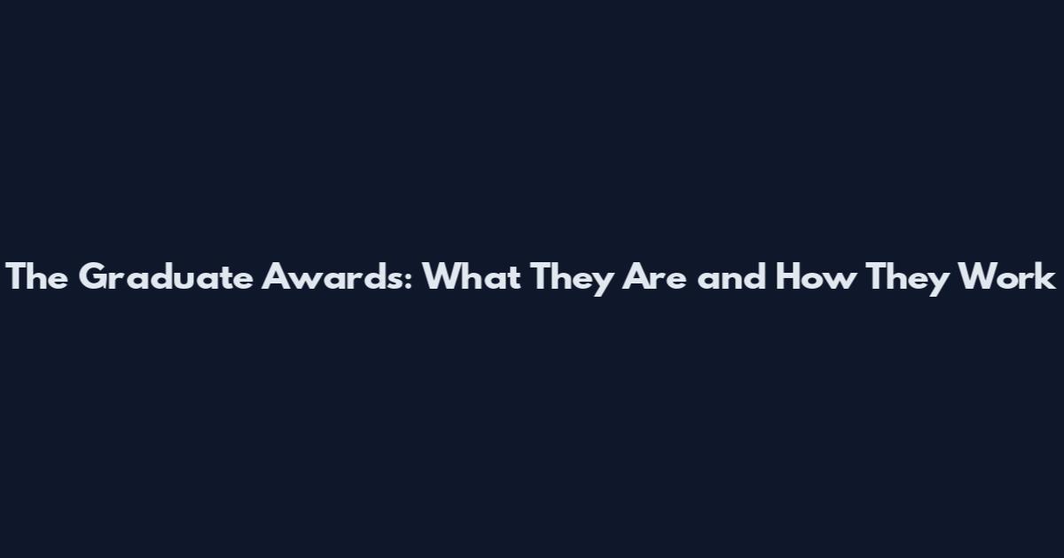 The Graduate Awards: What They Are and How They Work