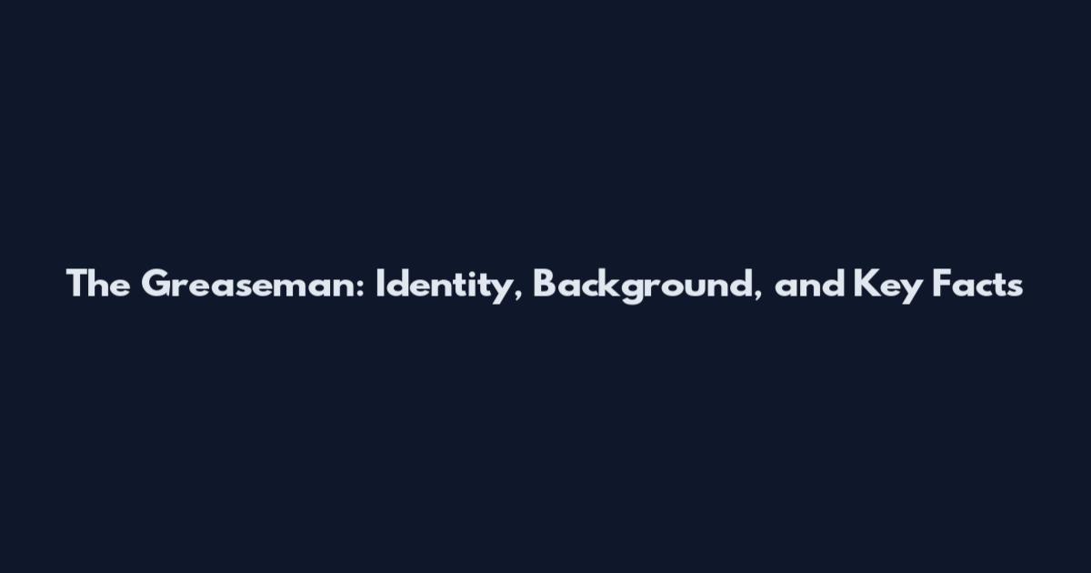 The Greaseman: Identity, Background, and Key Facts