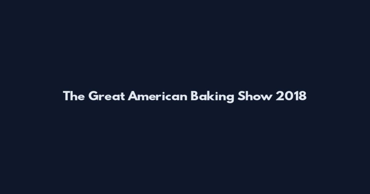 The Great American Baking Show 2018
