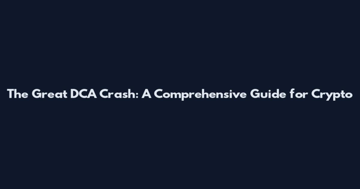 The Great DCA Crash: A Comprehensive Guide for Crypto