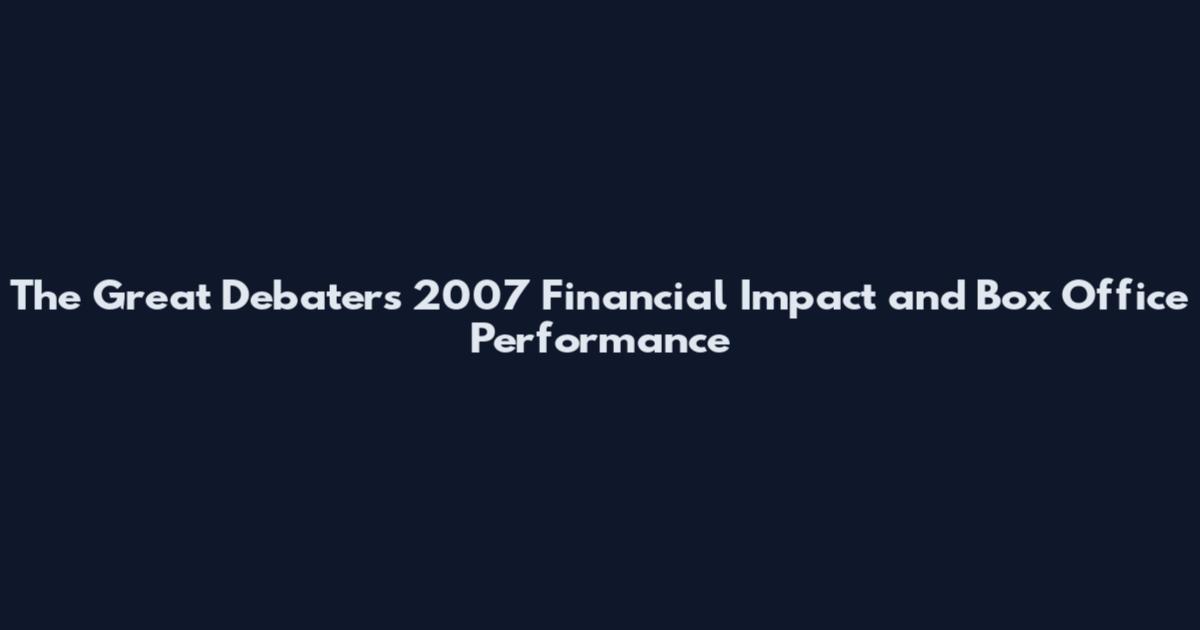 The Great Debaters 2007 Financial Impact and Box Office Performance