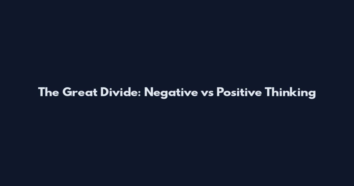 The Great Divide: Negative vs Positive Thinking