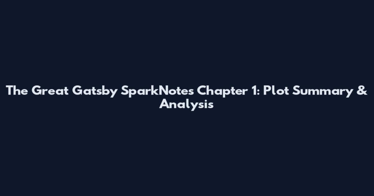 The Great Gatsby SparkNotes Chapter 1: Plot Summary & Analysis