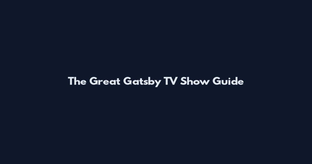 The Great Gatsby TV Show Guide