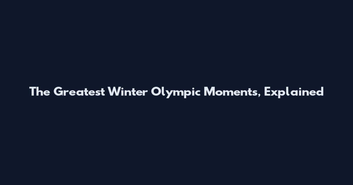 The Greatest Winter Olympic Moments, Explained