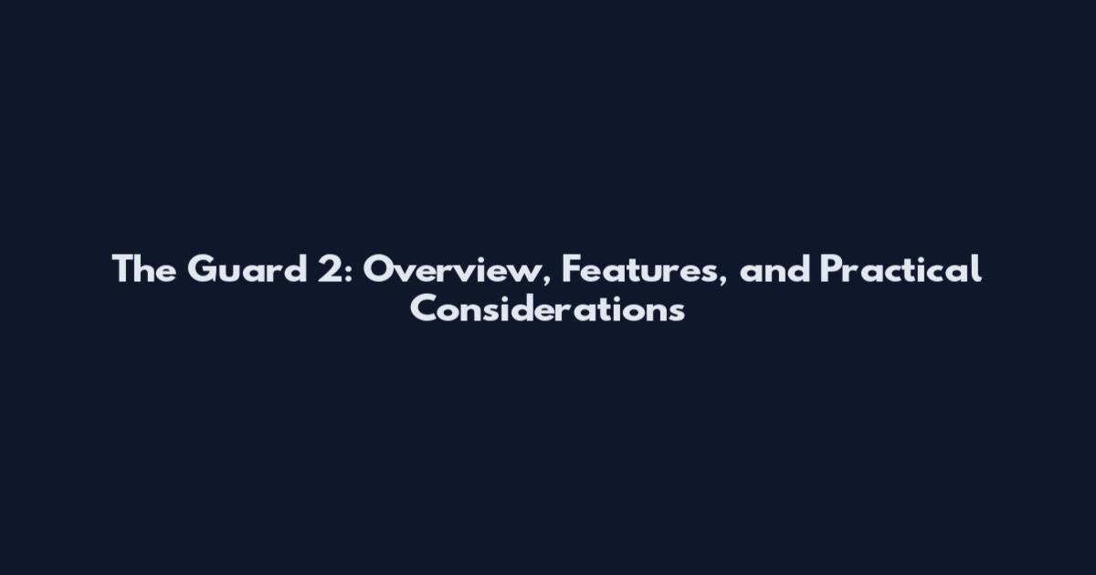 The Guard 2: Overview, Features, and Practical Considerations