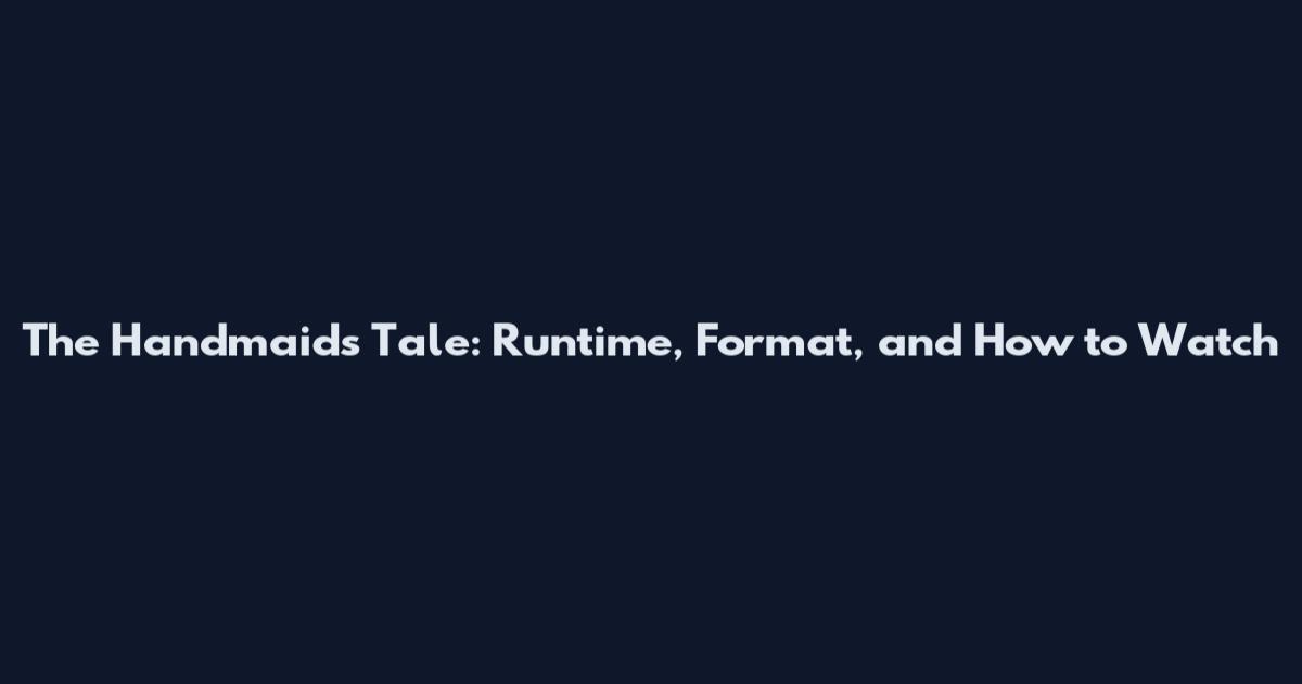 The Handmaid's Tale: Runtime, Format, and How to Watch