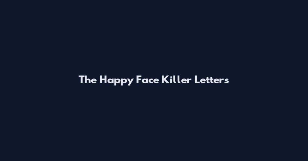 The Happy Face Killer Letters