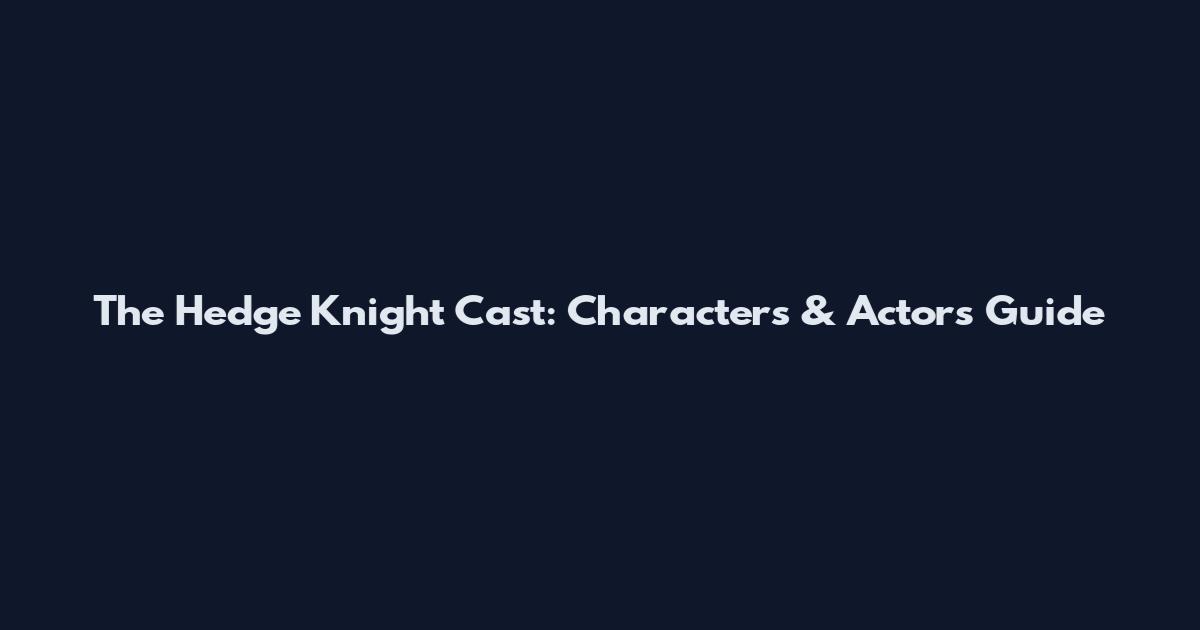 The Hedge Knight Cast: Characters & Actors Guide