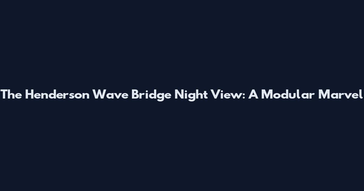 The Henderson Wave Bridge Night View: A Modular Marvel