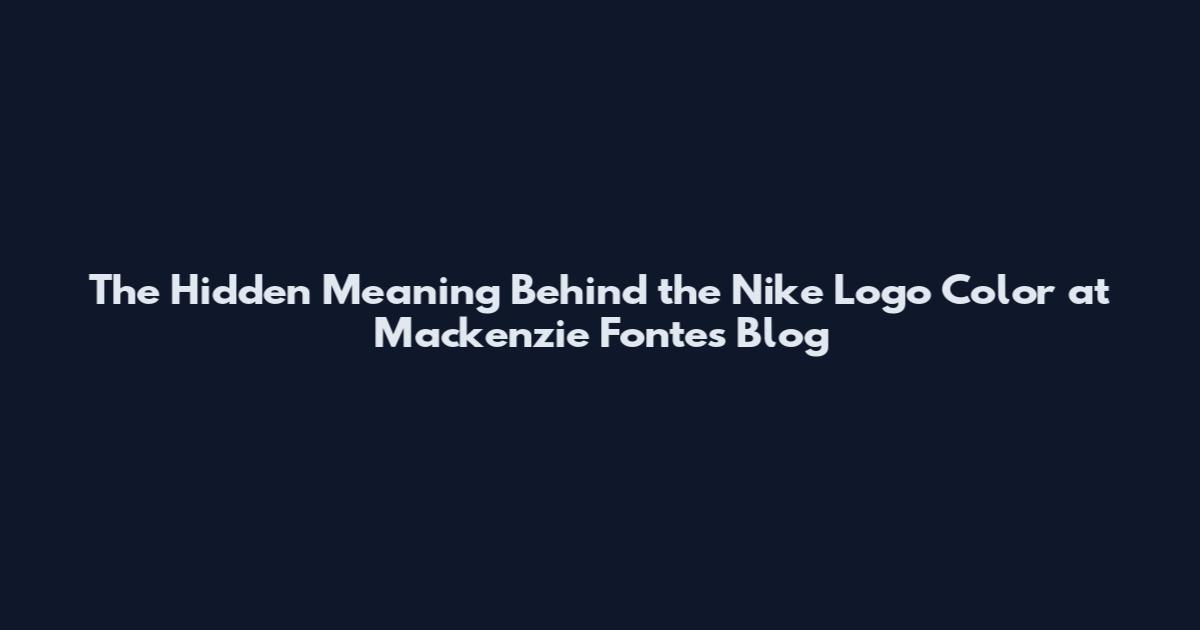 The Hidden Meaning Behind the Nike Logo Color at Mackenzie Fontes Blog