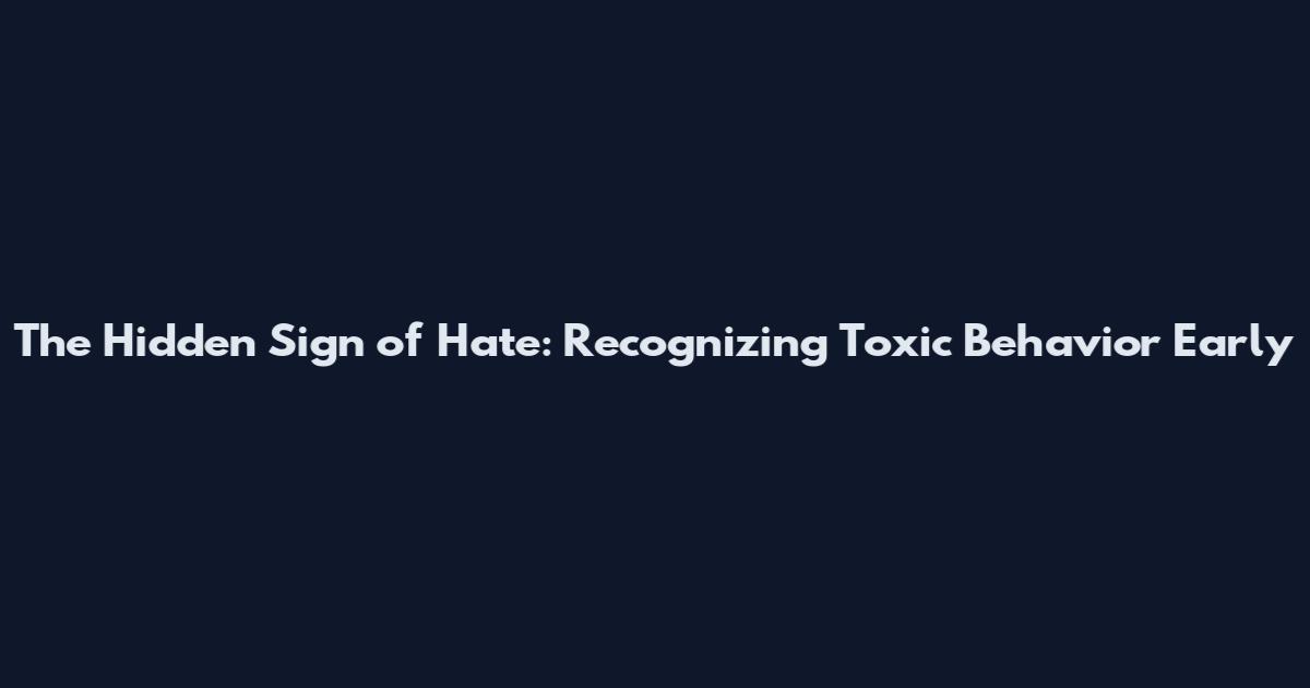 The Hidden Sign of Hate: Recognizing Toxic Behavior Early