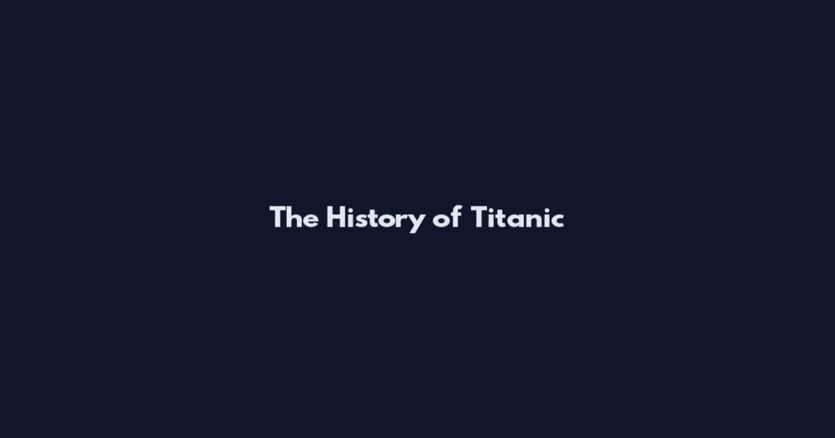 The History of Titanic