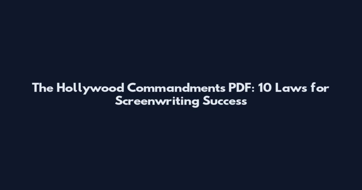 The Hollywood Commandments PDF: 10 Laws for Screenwriting Success