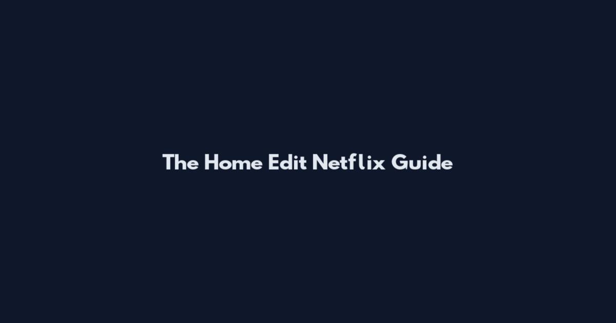 The Home Edit Netflix Guide