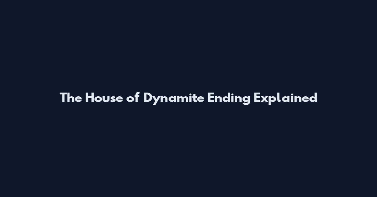The House of Dynamite Ending Explained