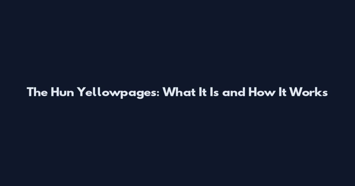 The Hun Yellowpages: What It Is and How It Works