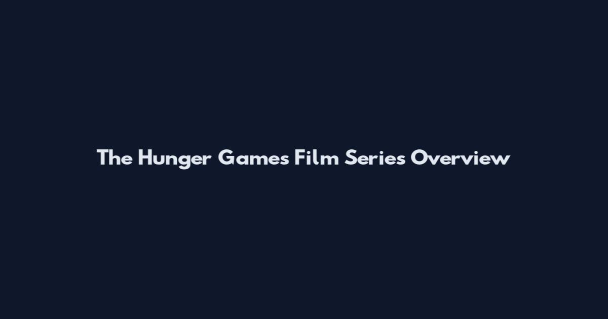 The Hunger Games Film Series Overview