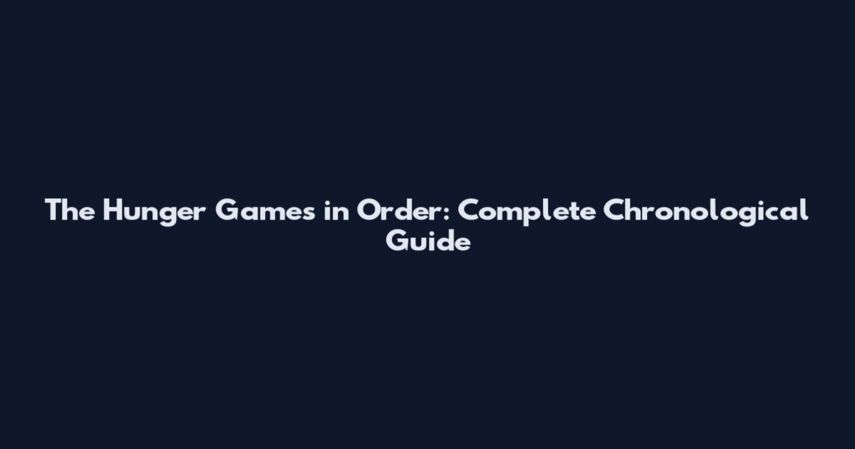 The Hunger Games in Order: Complete Chronological Guide