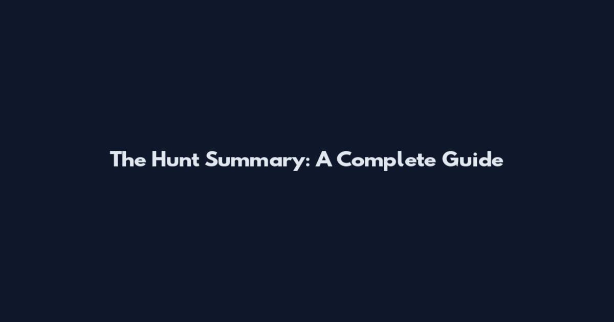 The Hunt Summary: A Complete Guide