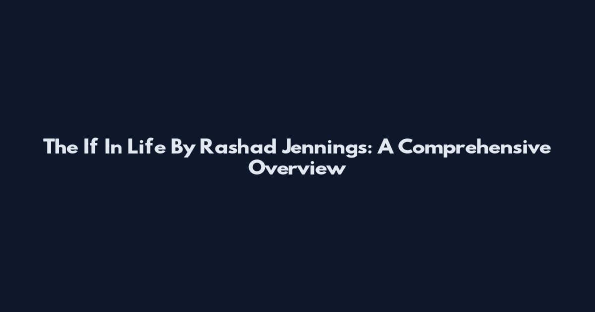 The If In Life By Rashad Jennings: A Comprehensive Overview