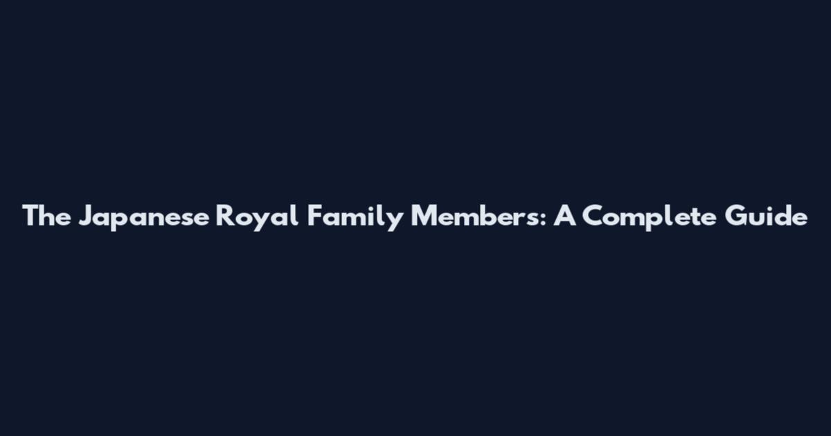 The Japanese Royal Family Members: A Complete Guide