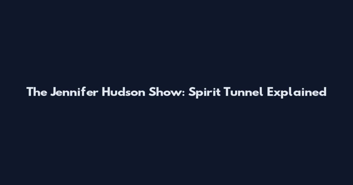 The Jennifer Hudson Show: Spirit Tunnel Explained