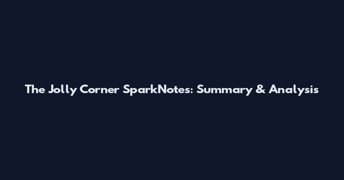The Jolly Corner SparkNotes: Summary & Analysis
