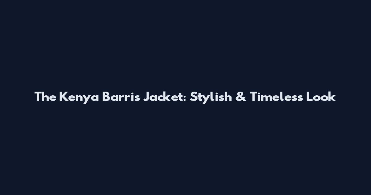 The Kenya Barris Jacket: Stylish & Timeless Look