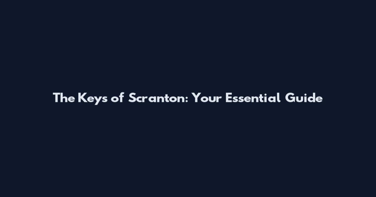 The Keys of Scranton: Your Essential Guide