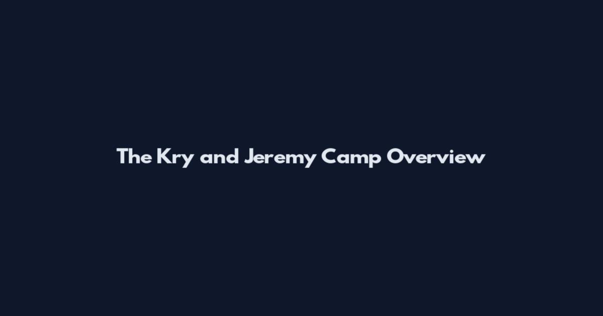 The Kry and Jeremy Camp Overview