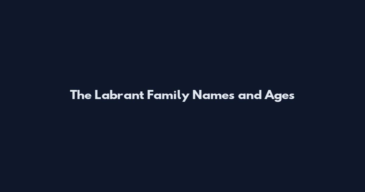 The Labrant Family Names and Ages