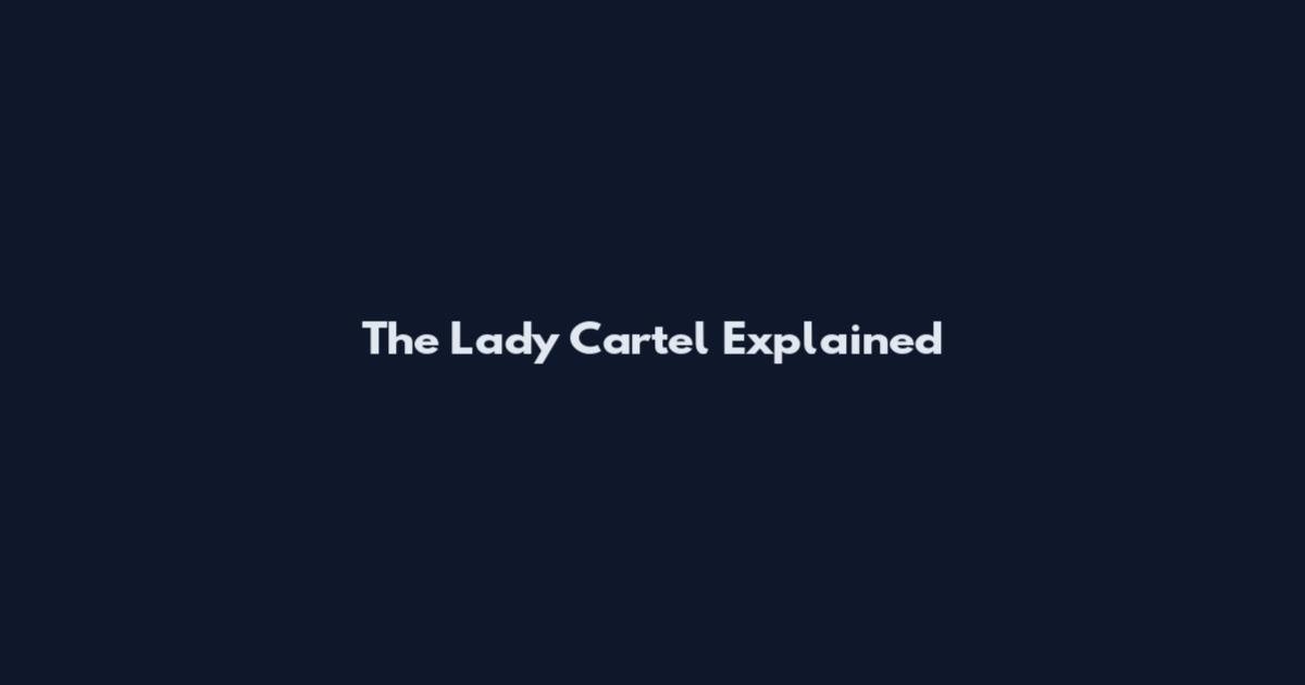 The Lady Cartel Explained