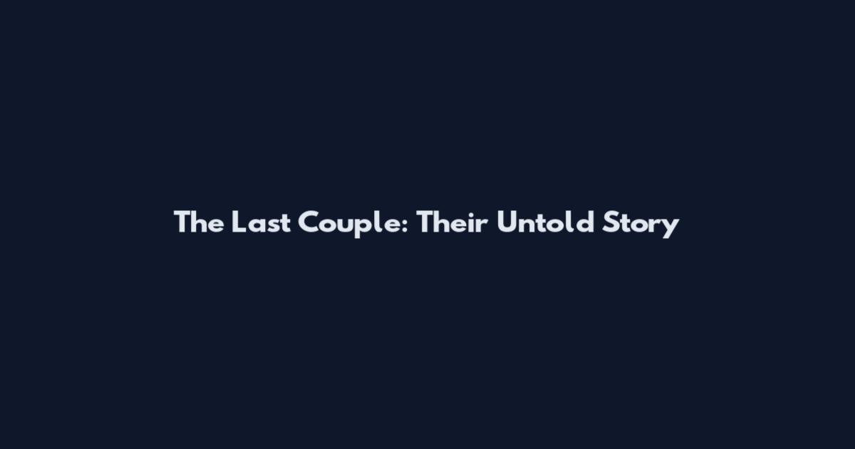 The Last Couple: Their Untold Story