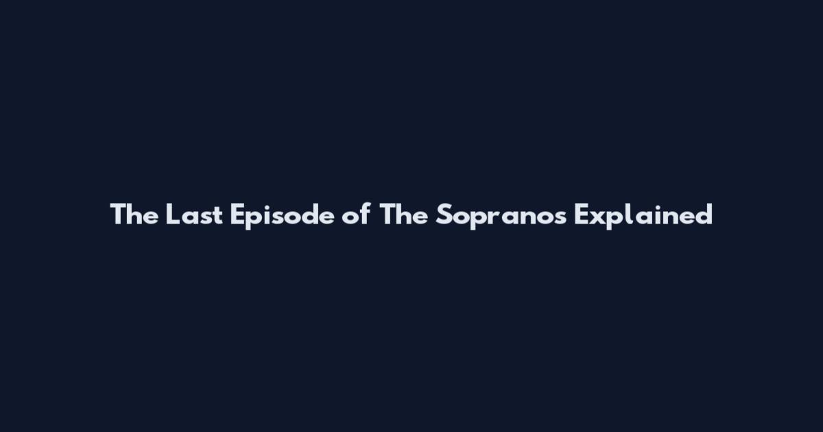 The Last Episode of The Sopranos Explained