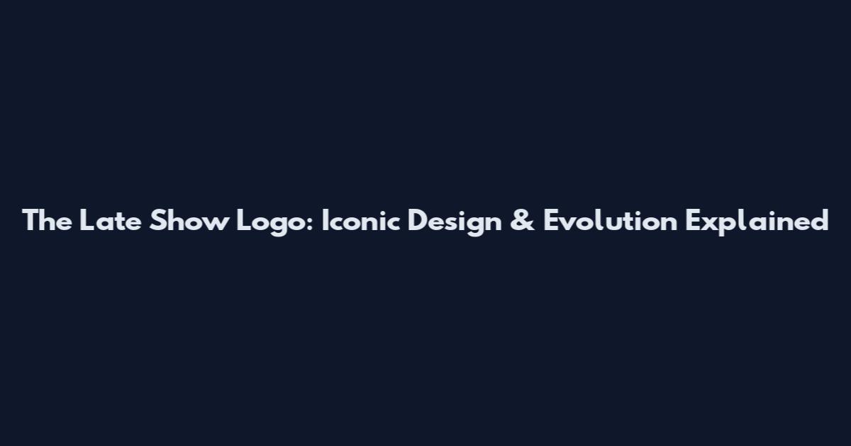 The Late Show Logo: Iconic Design & Evolution Explained