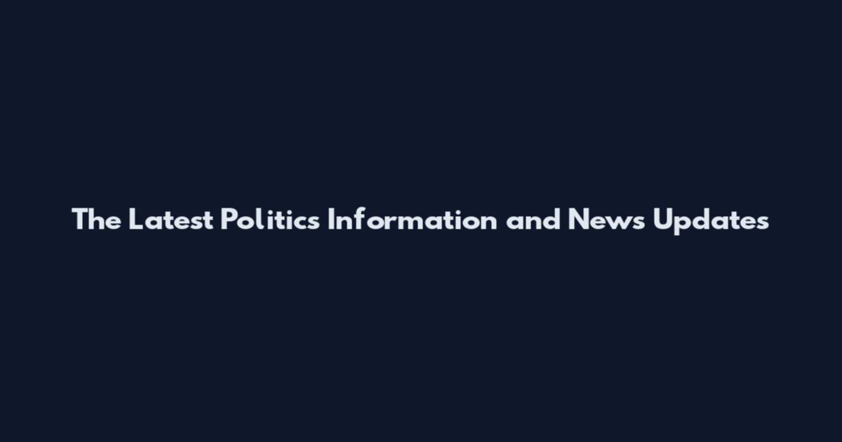 The Latest Politics Information and News Updates