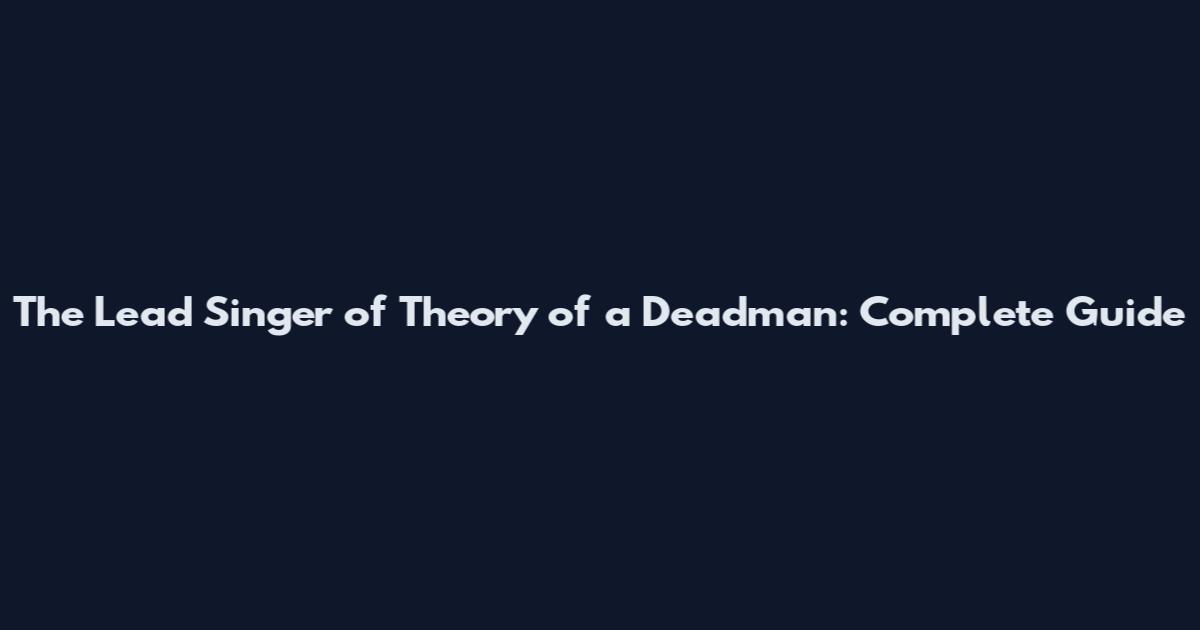 The Lead Singer of Theory of a Deadman: Complete Guide