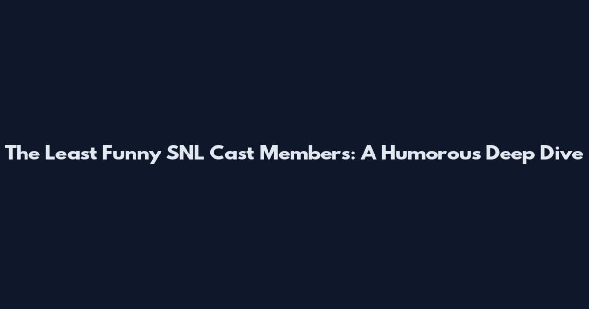 The Least Funny SNL Cast Members: A Humorous Deep Dive