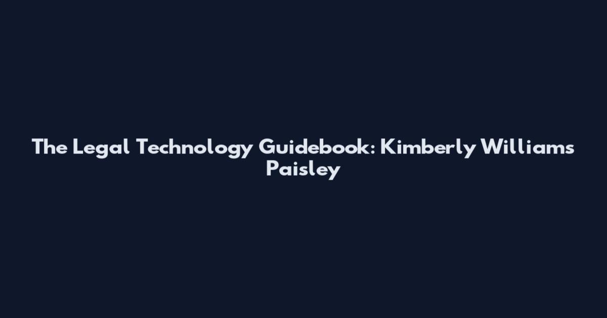 The Legal Technology Guidebook: Kimberly Williams Paisley