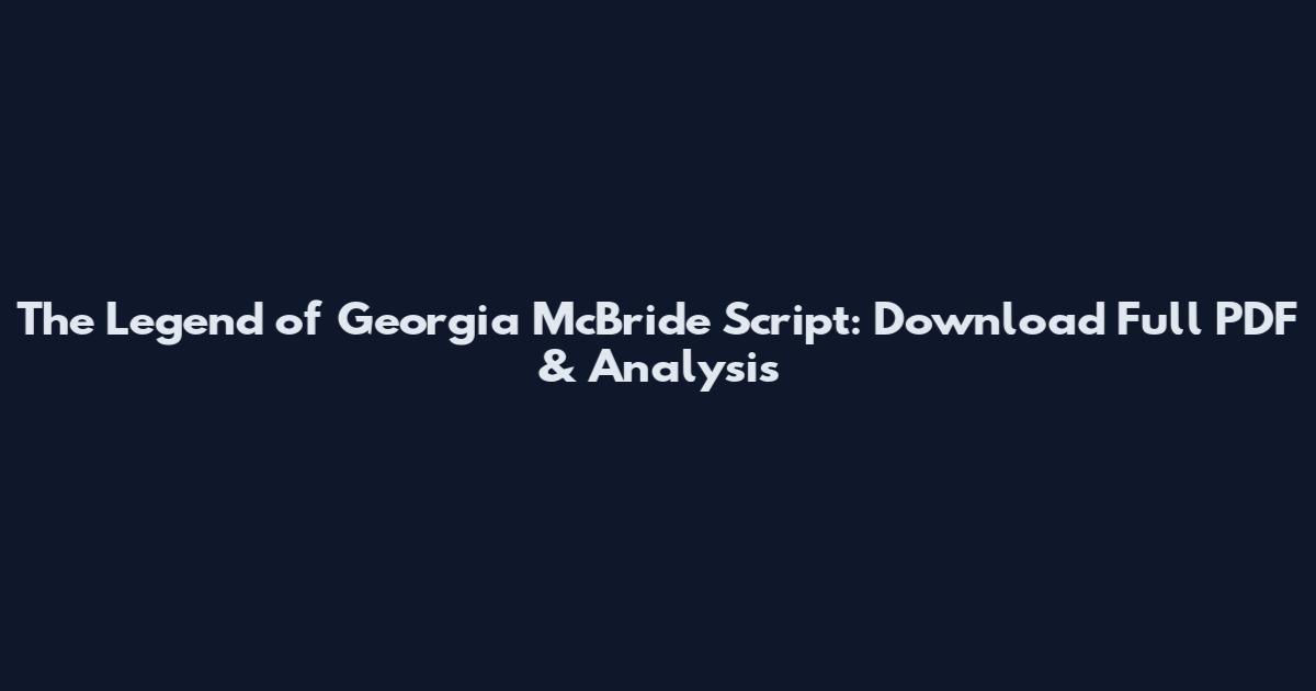 The Legend of Georgia McBride Script: Download Full PDF & Analysis