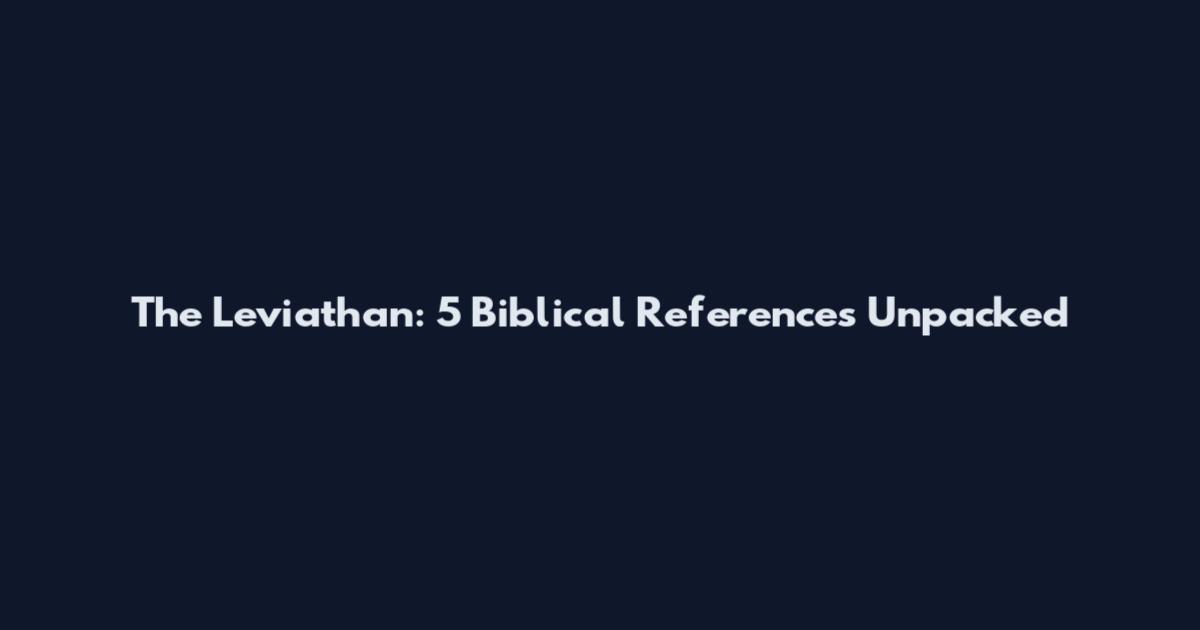 The Leviathan: 5 Biblical References Unpacked