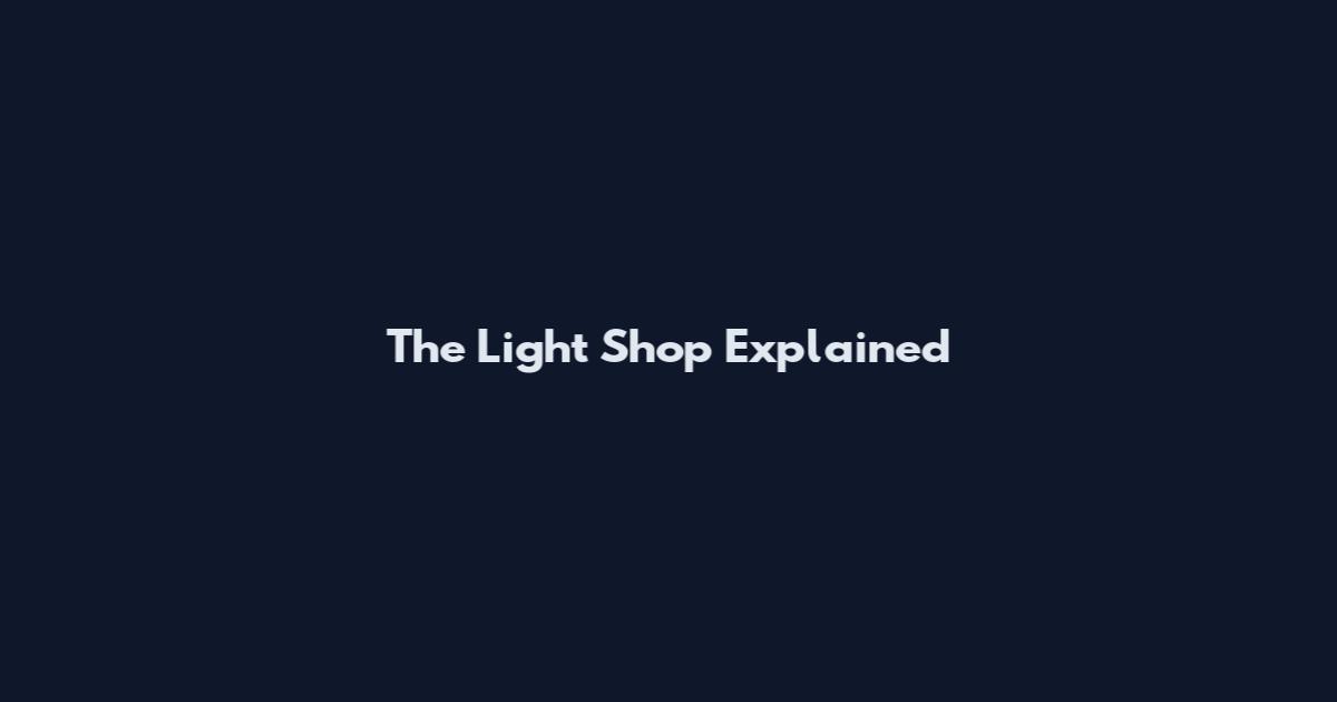 The Light Shop Explained