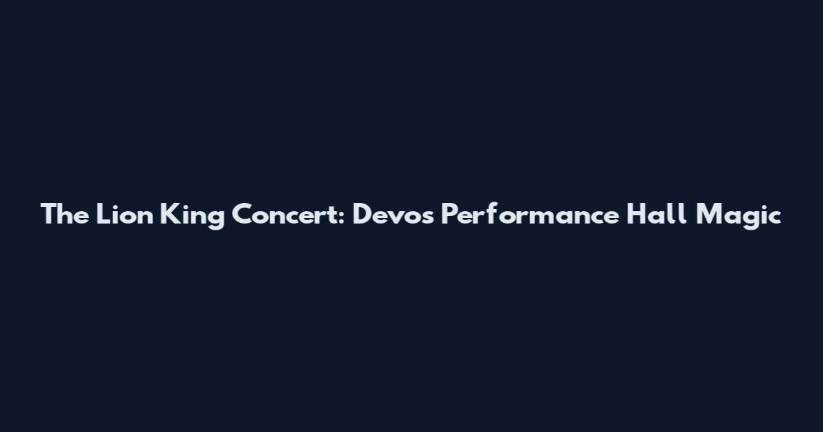 The Lion King Concert: Devos Performance Hall Magic