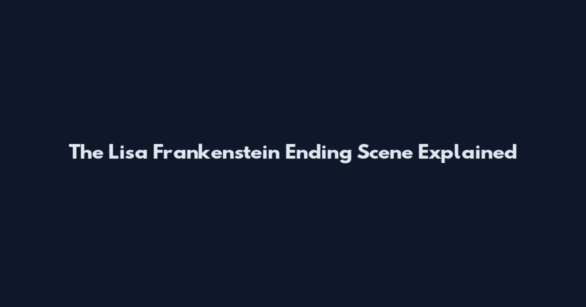 The Lisa Frankenstein Ending Scene Explained