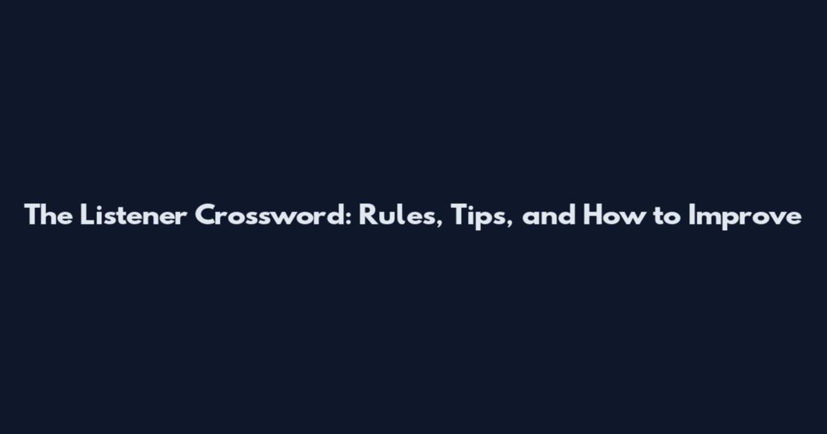 The Listener Crossword: Rules, Tips, and How to Improve